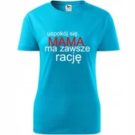 Koszulki i topy damskie - Damska Koszulka na Dzień Mamy uspokój się mama ma zawsze rację Prezent turkusowy XXL - miniaturka - grafika 1