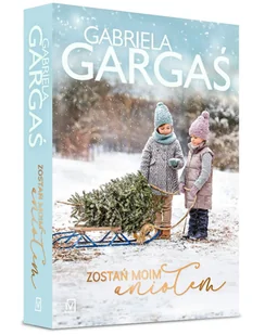 Zostań Moim Aniołem Gabriela Gargaś - Opowiadania - miniaturka - grafika 1