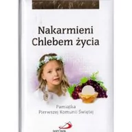 Religia i religioznawstwo - Edycja Świętego Pawła ks. Bogusław Zeman SSP, Małgorzata Wilk Nakarmieni Chlebem życia. Pamiątka Pierwszej Komunii Świętej (dla dziewczynki) - miniaturka - grafika 1