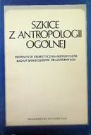 Książki o kulturze i sztuce - Szkice z antropologii ogólnej - miniaturka - grafika 1