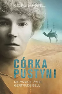 Córka pustyni. Niezwykłe życie Gertrude Bell - E-booki - biografie - miniaturka - grafika 1