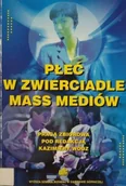 Książki o kulturze i sztuce - Płeć w zwierciadle mass mediów - miniaturka - grafika 1