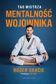 Sport i wypoczynek - Mentalność wojownika - Roger Gracie - książka - miniaturka - grafika 1