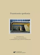 Pomoce naukowe - Przestrzenie spotkania. Tom dedykowany Profesor... - praca zbiorowa - miniaturka - grafika 1