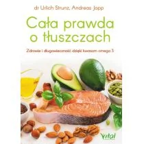 Vital Cała prawda o tłuszczach. Zdrowie i długowieczność dzięki kwasom Omega-3 - Urlich Strunz - Diety, zdrowe żywienie - miniaturka - grafika 1