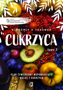 Wydawnictwo Kobiece Leczenie odżywianiem Cukrzyca typu 2 - Książki medyczne - miniaturka - grafika 1