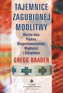 Braden Gregg Tajemnice zagubionej modlitwy w.2019 - Religia i religioznawstwo Braden Gregg Tajemnice zagubionej modlitwy w.2019 - Religia i religioznawstwo - miniaturka - grafika 2