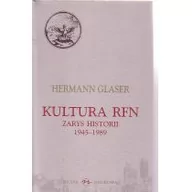 Historia Polski - Oficyna Naukowa Elżbieta Nowakowska-Sołtan Hermann Glaser Kultura RFN. Zarys historii 1945-1989 - miniaturka - grafika 1