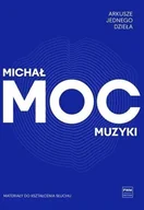 Książki o muzyce - Arkusze jednego dzieła. Moc muzyki - Michał Moc - książka - miniaturka - grafika 1
