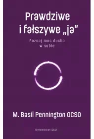 Prawdziwe i fałszywe ja. Poznaj moc ducha w sobie - Religia i religioznawstwo - miniaturka - grafika 1