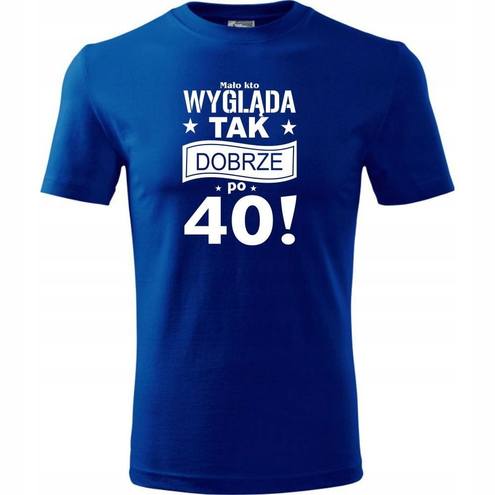 Męska Koszulka z Nadrukiem Mało kto wygląda tak dobrze po 40 na Prezent niebieski 4XL