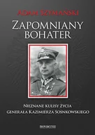 E-booki - biografie - Zapomniany bohater. Nieznane kulisy życia generała Kazimierza Sosnkowskiego - miniaturka - grafika 1