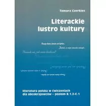 Literackie lustro kultury. Literatura polska w ćwiczeniach dla obcokrajowców. Poziom B.1.2 - C.1