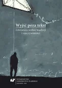 Pomoce naukowe - Wyjść poza tekst. Literatura wobec tradycji... - red. Szymon Piotr Kukulak, Józef Olejniczak - miniaturka - grafika 1