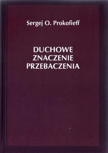 Duchowe znaczenie przebaczenia - Prokofieff Sergej O. - Książki religijne obcojęzyczne - miniaturka - grafika 2