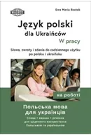 Filologia i językoznawstwo - Język polski dla Ukraińców W pracy słowa zwroty i zdania do codziennego użytku po polsku i ukraińsku - Ewa Maria Rostek - miniaturka - grafika 1