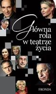 Wywiady - Główna Rola w Teatrze Życia - miniaturka - grafika 1