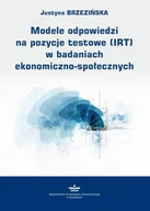 Biznes - Modele odpowiedzi na pozycje testowe (IRT) w badaniach ekonomiczno-społecznych - Justyna Brzezińska - ebook - miniaturka - grafika 1