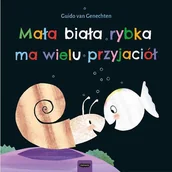 Baśnie, bajki, legendy - Mamania Mała biała rybka ma wielu przyjaciół Guido van Genechten - miniaturka - grafika 1