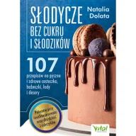 Książki kucharskie - Słodycze bez cukru i słodzików 107 przepisów na pyszne i zdrowe ciasteczka, babeczki, lody i desery - miniaturka - grafika 1