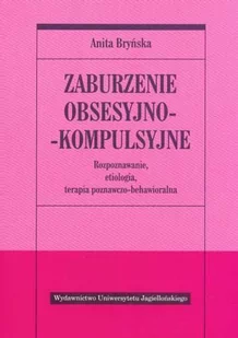 Wydawnictwo Uniwersytetu Jagiellońskiego Zaburzenie obsesyjno- kompulsyjne Anita Bryńska - Psychologia - miniaturka - grafika 1