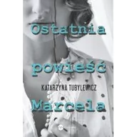 Powieści - Wielka Litera Ostatnia powieść Marcela - Katarzyna Tubylewicz - miniaturka - grafika 1