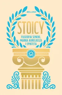 Stoicy. Filozofia Seneki, Marka Aureliusza i Epikteta - książka - Filozofia i socjologia - miniaturka - grafika 1