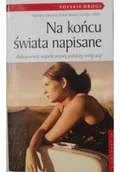 Felietony i reportaże - Na końcu świata napisane - miniaturka - grafika 1