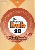 Podręczniki dla liceum - MM Publications The English Hub 2B Workbook H.Q Mitchell Marileni Malkogianni - miniaturka - grafika 1