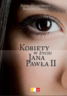 Kobiety w życiu Jana Pawła II - Biografie i autobiografie - miniaturka - grafika 1