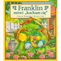 Wydawnictwo Debit Franklin mówi kocham cię - Paulette Bourgois, Clark Brenda - Książki edukacyjne - miniaturka - grafika 1