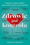 Pozostałe książki - Zdrowie pod kontrolą Wszystko co musisz wiedzieć aby przedwcześnie nie zostać pacjentem - miniaturka - grafika 1