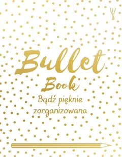 Bullet Book. Bądź pięknie zorganizowana - Poradniki hobbystyczne - miniaturka - grafika 3