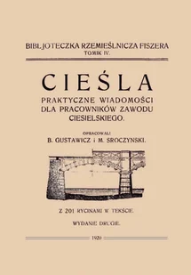 Cieśla, praktyczne wiadomości dla pracowników zawodu ciesielskiego. - Technika Cieśla, praktyczne wiadomości dla pracowników zawodu ciesielskiego. - Technika - miniaturka - grafika 1