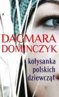 Powieści - Sonia Draga Kołysanka polskich dziewcząt - Dagmara Dominczyk - miniaturka - grafika 1