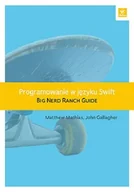 Systemy operacyjne i oprogramowanie - Programowanie w języku Swift. Big Nerd Ranch Guide - miniaturka - grafika 1