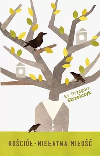 Kościół Niełatwa miłość Grzegorz Strzelczyk - Religia i religioznawstwo Kościół Niełatwa miłość Grzegorz Strzelczyk - Religia i religioznawstwo - miniaturka - grafika 1