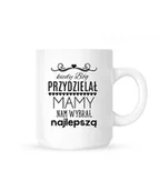 Kubki - Kubek "KIEDY BÓG PRZYDZIELAŁ MAMY NAM WYBRAŁ... - miniaturka - grafika 1