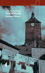Czarne Tu mówi Polska. Reportaże z Pomorza - Cezary Łazarewicz - Felietony i reportaże - miniaturka - grafika 1
