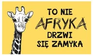 Dekoracje domu - Tabliczka: To nie Afryka drzwi się zamyka 30 x 18 cm - miniaturka - grafika 1