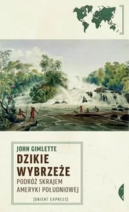 Czarne Dzikie wybrzeże - John Gimlette - Książki podróżnicze - miniaturka - grafika 1