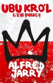 Poezja - Ubu Król czyli Polacy - Alfred Jarry - miniaturka - grafika 1