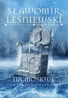 E-booki - historia - Na Moskwę. Polacy na Kremlu w XVII wieku - miniaturka - grafika 1