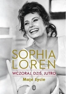 Loren Sophia Wczoraj, dziś, jutro Moje życie - Pamiętniki, dzienniki, listy Loren Sophia Wczoraj, dziś, jutro Moje życie - Pamiętniki, dzienniki, listy - miniaturka - grafika 2