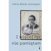 Biografie i autobiografie - I więcej nic nie pamiętam Blady-Szwajgier Aduna - miniaturka - grafika 1