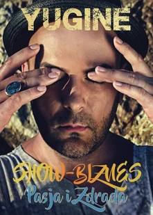 Show Biznes Pasja I Zdrada Yugine,beata Anna Święcicka - Publicystyka - miniaturka - grafika 1