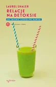 Poradniki hobbystyczne - Relacje na detoksie. Jak zmienić szkodliwe nawyki - Laurel Shaler - miniaturka - grafika 1