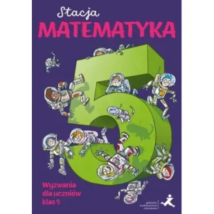 Stacja Matematyka. Wyzwania dla uczniów klas 5 - Pomoce naukowe - miniaturka - grafika 1