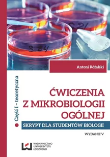 Ćwiczenia z mikrobiologii ogólnej. Skrypt dla studentów biologii. Część 1 teoretyczna - E-booki - nauka - miniaturka - grafika 1