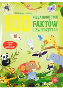 100 niesamowitych faktów o zwierzętach - Albumy krajoznawcze - miniaturka - grafika 1